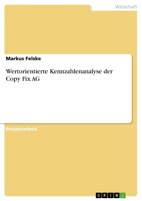 Wertorientierte Kennzahlenanalyse der Copy Fix AG - Markus Felske