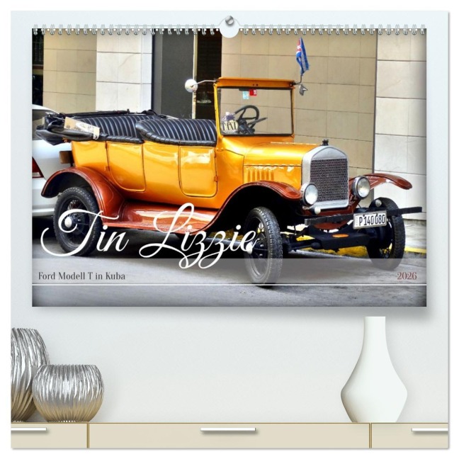 Tin Lizzie - Ford Modell T in Kuba (hochwertiger Premium Wandkalender 2026 DIN A2 quer), Kunstdruck in Hochglanz - Henning von Löwis of Menar