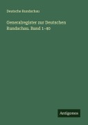 Cover-Bild zum Titel 'Generalregister zur Deutschen Rundschau. Band 1-40' von 'Deutsche Rundschau'
