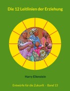 Die 12 Leitlinien der Erziehung - Harry Eilenstein