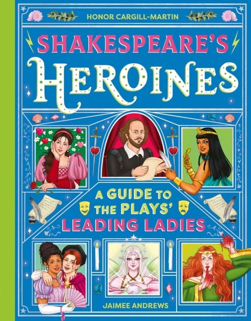 Shakespeare's Heroines - Honor Cargill-Martin