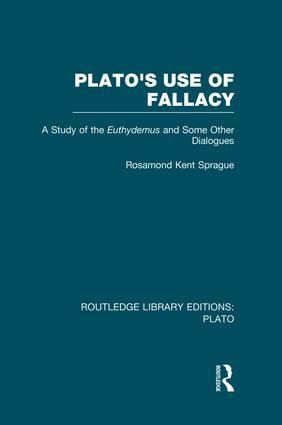 Plato's Use of Fallacy (Rle: Plato) - Rosamond Sprague