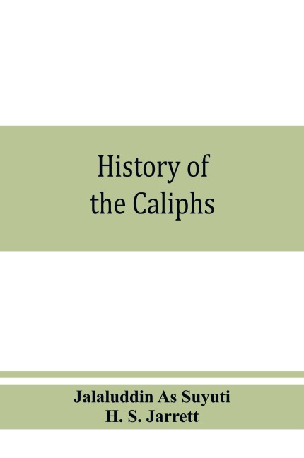 History of the caliphs - Jalaluddin As Suyuti, H. S. Jarrett