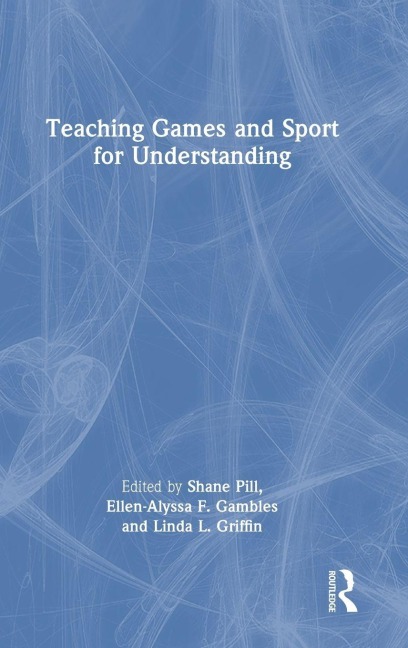 Teaching Games and Sport for Understanding - 