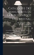 Cover-Bild zum Titel 'Catalogue Des Manuscrits De La Bibliothèque De L'arsenal: Archives De La Bastille, Par F. Funck-Bretano. 1892-95. 3 Pt. in 1 V' von 'Frantz Funck-Brentano, Henry Martin'