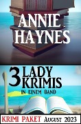 Cover-Bild zum Titel 'Drei Lady Krimis in einem Band August 2023: Krimi Paket' von 'Annie Haynes'