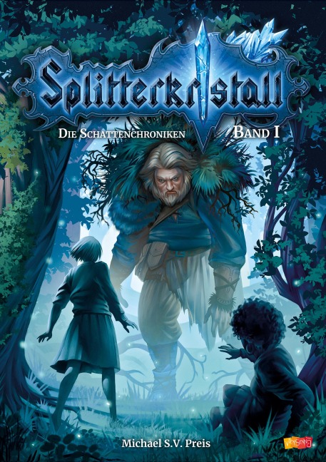 Splitterkristall - Die Schattenchroniken Band 1 - Michael S. V. Preis