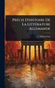 Cover-Bild zum Titel 'PrÃ(c)cis D'histoire De La LittÃ(c)rature Allemande' von 'L William Cart'