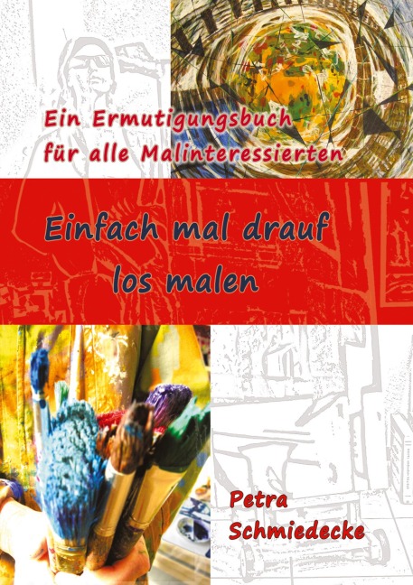 Einfach mal drauf los malen - Petra Schmiedecke