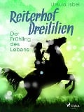 Reiterhof Dreililien 3 - Der Frühling des Lebens - Ursula Isbel