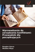 Wprowadzenie do zarz¿dzania konfliktami: Przewodnik dla pocz¿tkuj¿cych - Douglas Gasva, Wisdom Moyo