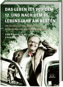 Cover-Bild zum Titel 'Das Leben ist vor dem 12. und nach dem 65. Lebensjahr am besten' von 'Dag Sebastian Ahlander'