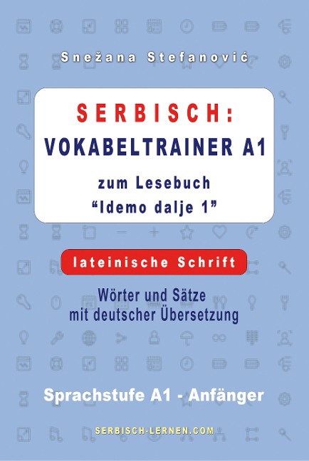Serbisch: Vokabeltrainer A1 zum Buch "Idemo dalje 1" - lateinische Schrift - Snezana Stefanovic