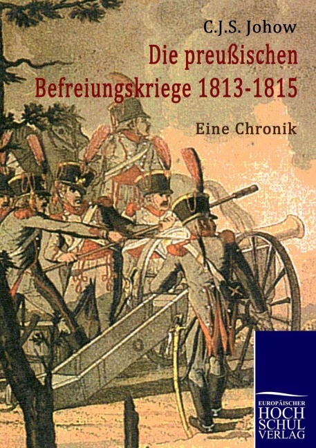 Die preussischen Befreiungskriege 1813-1815 - Carl Johow