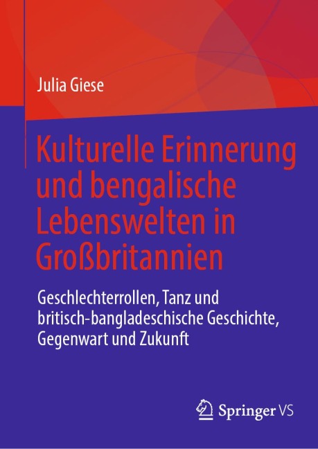 Kulturelle Erinnerung und bengalische Lebenswelten in Großbritannien - Julia Giese