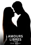 Amours Libres. Tome 14 - Eva Rossi