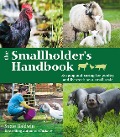 The Smallholder's Handbook: Keeping & caring for poultry & livestock on a small scale - Suzie Baldwin
