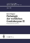 Pathologie der weiblichen Genitalorgane II - H. -E. Stegner