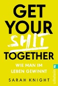 Cover-Bild zum Titel 'Get your shit together' von 'Sarah Knight'