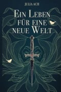 Cover-Bild zum Titel 'Ein Leben für eine neue Welt' von 'Julia Ach'