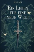 Cover-Bild zum Titel 'Ein Leben für eine neue Welt' von 'Julia Ach'