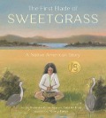 The First Blade of Sweetgrass - Suzanne Greenlaw, Gabriel Frey