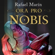 Cover-Bild zum Titel 'Ora Pro Nobis' von 'Rafael Marín Trechera'