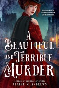 Cover-Bild zum Titel 'A Beautiful and Terrible Murder' von 'Claire Andrews'