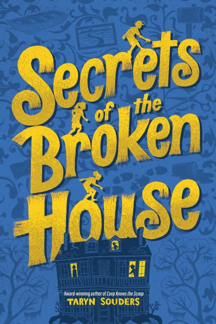Secrets of the Broken House - Taryn Souders