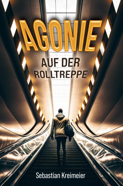 Agonie auf der Rolltreppe - Sebastian Kreimeier