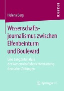 Cover-Bild zum Titel 'Wissenschaftsjournalismus zwischen Elfenbeinturm und Boulevard' von 'Helena Berg'
