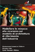 Cover-Bild zum Titel 'Modellare le minacce alla sicurezza sul modello di architettura di riferimento dell'industria' von 'Muhammad Amman Zaheer, Rizwan Faiz, Syed Hasnain Abbas'