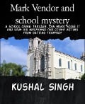 Mark Vendor and school mystery - Kushal Singh