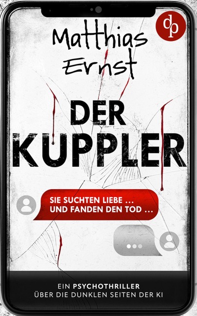 Der Kuppler | Ein Psychothriller über die dunklen Seiten der KI - Matthias Ernst