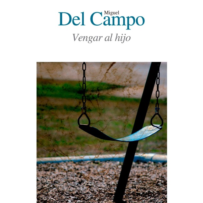 Vengar al hijo - Miguel Campo del Zaldívar