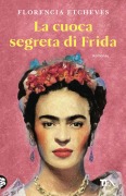 Cover-Bild zum Titel 'La cuoca segreta di Frida' von 'Florencia Etcheves'