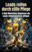 Cover-Bild zum Titel 'Leads reifen durch stille Pflege' von 'Johannes Albers'