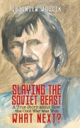 Cover-Bild zum Titel 'Slaying the Soviet Beast: A True Story about How the Cold War was Won' von 'Zbigniew Wojcik'