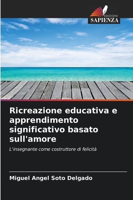 Ricreazione educativa e apprendimento significativo basato sull'amore - Miguel Angel Soto Delgado