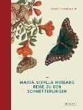 Cover-Bild zum Titel 'Maria Sibylla Merians Reise zu den Schmetterlingen' von 'Boris Friedewald'