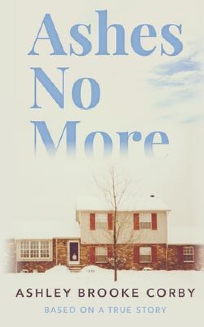Ashes No More - Ashley Brooke Corby, Lindsey C McKernan