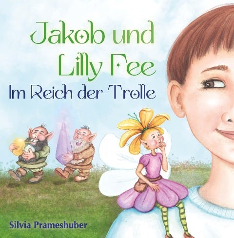 Jakob und Lilly Fee im Reich der Trolle - Silvia Prameshuber