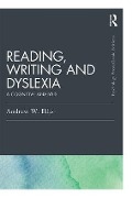Reading, Writing and Dyslexia (Classic Edition) - Andrew W Ellis