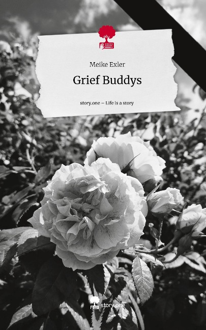Grief Buddys. Life is a Story - story.one - Meike Exler