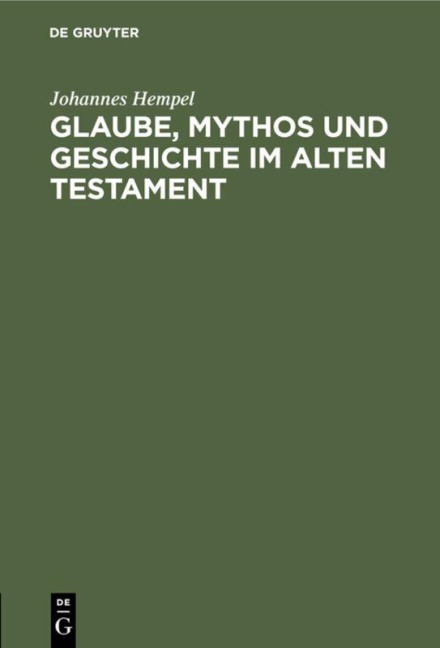 Glaube, Mythos und Geschichte im Alten Testament - Johannes Hempel