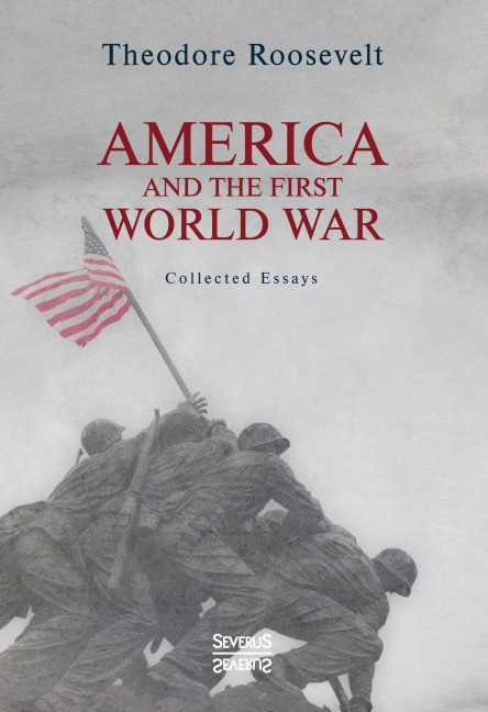 America and the First World War - Theodore Roosevelt