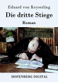 Cover-Bild zum Titel 'Die dritte Stiege' von 'Eduard Von Keyserling'