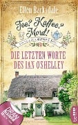 Cover-Bild zum Titel 'Tee? Kaffee? Mord! - Die letzten Worte des Ian O'Shelley' von 'Ellen Barksdale'