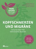 Kopfschmerzen und Migräne (Yang Sheng 5) - Johannes Bernot, Andrea Hellwig-Lenzen, Claudia Nichterl, Helmut Schramm, Christiane Tetling