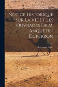 Cover-Bild zum Titel 'Notice Historique Sur La Vie Et Les Ouvrages De M. Anquetil-Duperron' von 'Bon Joseph Decier'